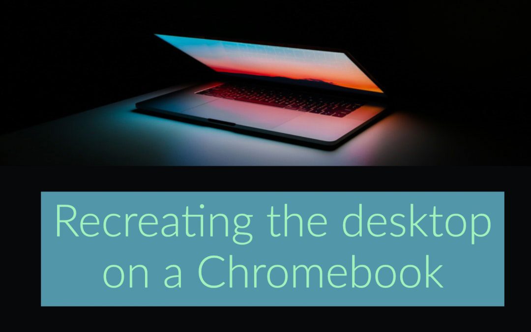 Recreating your “Desktop” in Chrome