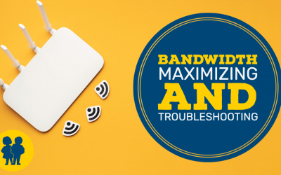 Bandwidth – Maximizing and Troubleshooting